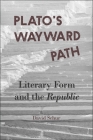 Plato's Wayward Path: Literary Form and the Republic (Hellenic Studies #66) By David Schur Cover Image