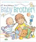 You're Getting a Baby Brother! By Sheila Sweeny Higginson, Sam Williams (Illustrator) Cover Image