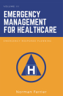 Emergency Management for Healthcare: Emergency Response Planning By Norman Ferrier Cover Image