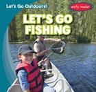 Let's Go Fishing (Let's Go Outdoors!) By Tina Benjamin Cover Image