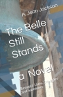 The Belle Still Stands: Bennett Lives, Struggles and Successes By A. Jean Jackson Cover Image