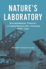 Nature's Laboratory: Environmental Thought and Labor Radicalism in Chicago, 1886-1937 By Elizabeth Grennan Browning Cover Image