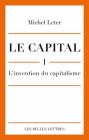Le Capital. I- l'Invention Du Capitalisme (Romans) By Michel Leter Cover Image