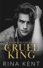 Cruel King: A Dark New Adult Romance By Rina Kent Cover Image