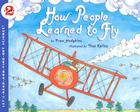 How People Learned to Fly (Let's-Read-and-Find-Out Science 2) By Fran Hodgkins, True Kelley (Illustrator) Cover Image