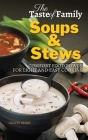 The Taste of Family Soups and Stews: Comfort Food Bowls for Light and Easy Cooking Cover Image