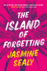 The Island of Forgetting: A Novel By Jasmine Sealy Cover Image