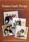 Feminist Family Therapy: Empowerment in Social Context (Psychology of Women Book Series) Cover Image