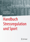 Handbuch Stressregulation Und Sport (Springer Reference Psychologie) By Reinhard Fuchs (Editor), Markus Gerber (Editor) Cover Image