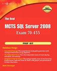 The Real MCTS SQL Server 2008 Exam 70-433 Prep Kit: Database Design By Mark Horninger (Editor) Cover Image