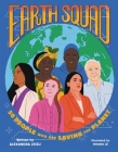 Earth Squad: 50 People Who Are Saving the Planet By Alexandra Zissu, Nhung Lê (Illustrator) Cover Image