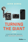 Turning the Giant: Disrupting Your Industry with Persistent Innovation Cover Image
