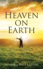 Heaven on Earth By Leonard Dale LeJeune Cover Image