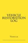 Vehicle Restoration Log: Yellow Cover By S. M Cover Image