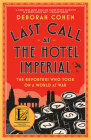 Last Call at the Hotel Imperial: The Reporters Who Took On a World at War Cover Image