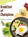 Breakfast of Champions: Favorite Recipes to Start the Day Cover Image
