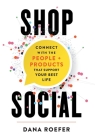 Shop Social: Connect with the People + Products that Support Your Best Life By Dana Roefer Cover Image