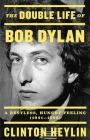 The Double Life of Bob Dylan: A Restless, Hungry Feeling, 1941-1966 Cover Image