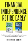 Financial Independence Retire Early: The Definitive Guide To Achieving Your Financial Freedom And Get An Early Retirement (2 Books in 1) Cover Image