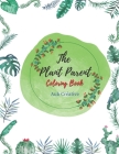 The Plant Parent Coloring Book: Beautiful Houseplant For coloring And Relaxation By Aub Créative Cover Image