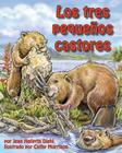 Los Tres Pequeños Castores (Three Little Beavers) By Jean Heilprin Diehl, Cathy Morrison (Illustrator) Cover Image
