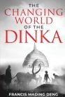 The Changing World of the Dinka Cover Image