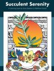 Succulent Serenity: A Coloring Book By Matthew Kracht, Gina Spadoni Cover Image