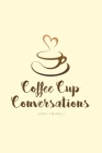 Coffee Cup Conversations By Joey Tripoli Cover Image