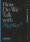How Do We Talk with Skeptics? By Sam Chan, D. A. Carson (Editor) Cover Image