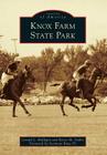 Knox Farm State Park (Images of America (Arcadia Publishing)) By Gerald L. Halligan, Renee M. Oubre, Foreword By Seymour Knox IV (Foreword by) Cover Image