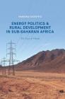 Energy Politics and Rural Development in Sub-Saharan Africa: The Case of Ghana Cover Image
