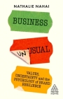 Business Unusual: Values, Uncertainty and the Psychology of Brand Resilience (Kogan Page Inspire) By Nathalie Nahai Cover Image