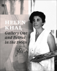 Helen Khal: Gallery One and Beirut in the 1960s By Carla Chammas (Editor), Rachel Dedman (Editor), Omar Kholeif (Editor), Christine Tohme (Foreword by) Cover Image