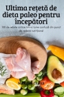Ultima rețetă de dieta paleo pentru începători By Mădălina Chiriţă Cover Image