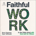 Faithful Work: In the Daily Grind with God and for Others Cover Image