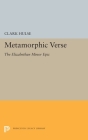 Metamorphic Verse: The Elizabethan Minor Epic (Princeton Legacy Library #5391) By Clark Hulse Cover Image