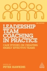 Leadership Team Coaching in Practice: Case Studies on Creating Highly Effective Teams Cover Image