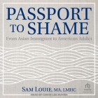 Passport to Shame: From Asian Immigrant to American Addict By Lmhc, David Lee Huynh (Read by) Cover Image