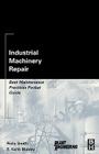 Industrial Machinery Repair: Best Maintenance Practices Pocket Guide By Ricky Smith, R. Keith Mobley Cover Image