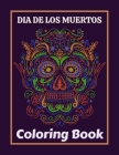 Dia De Los Muertos Coloring Book: Dia de Los Muertos Books Sugar Skulls Day of the Dead Skull Art 50 Designs for Anti-Stress and Relaxation Single-sid Cover Image