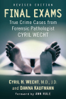 Final Exams: True Crime Cases from Forensic Pathologist Cyril Wecht, Rev. Ed. By Cyril H. Wecht, Dawna Kaufmann Cover Image