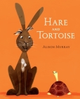 Hare and Tortoise By Alison Murray, Alison Murray (Illustrator) Cover Image