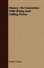 Money: Its Connexion with Rising and Falling Prices By Edwin Cannan Cover Image