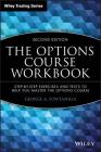 The Options Course Workbook: Step-By-Step Exercises and Tests to Help You Master the Options Course (Wiley Trading #233) By George a. Fontanills Cover Image