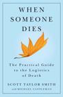 When Someone Dies: The Practical Guide to the Logistics of Death Cover Image