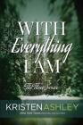 With Everything I Am (Three #2) By Kristen Ashley Cover Image