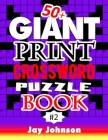 50+ Giant Print Crossword Puzzle Book: A Special Jumbo Print Crossword Puzzle Book For Seniors With Easy-To-Read Crossword Puzzles For Adults In An Ex By Jay Johnson Cover Image