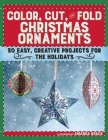 Color, Cut, and Fold Christmas Ornaments: 30 Easy, Creative Projects for the Holidays By Amanda Brack (Illustrator) Cover Image