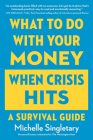 What To Do With Your Money When Crisis Hits: A Survival Guide Cover Image