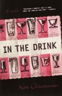 In the Drink: A Novel By Kate Christensen Cover Image